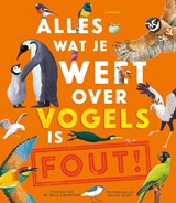 Alles wat je weet over vogels is FOUTk